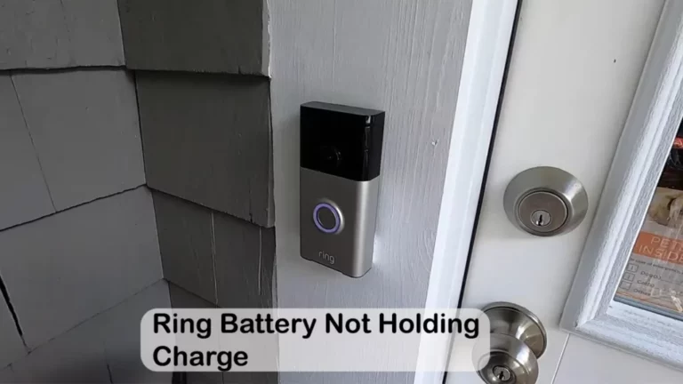 Ring Battery Not Holding Charge: Reasons & Fixes