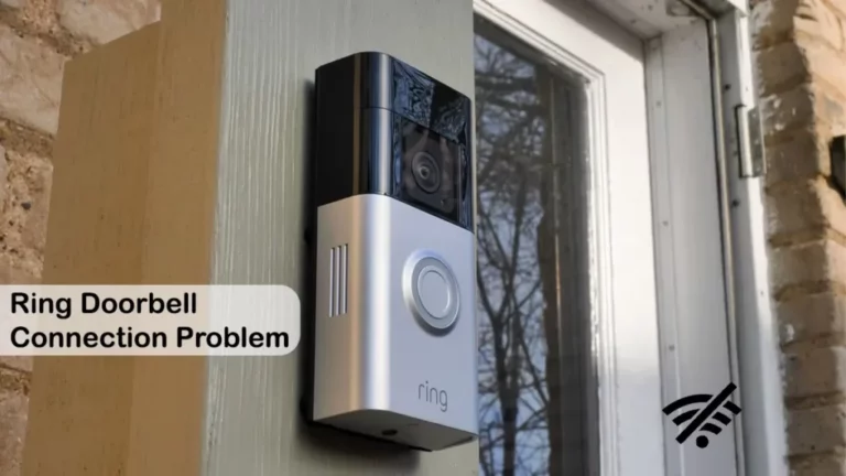 Ring Doorbell Connection Problem: Causes and Fixes